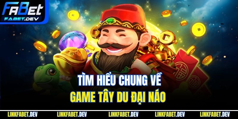 Tìm hiểu chung về game Tây du đại náo